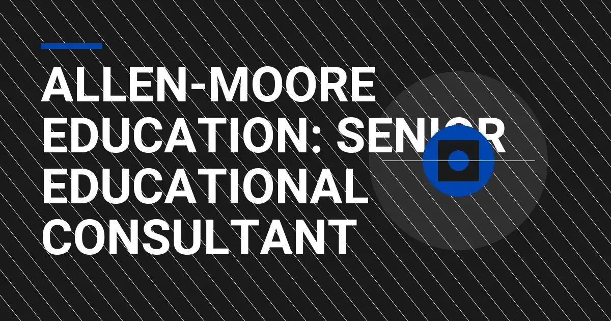 Allen-Moore Education: Senior Educational Consultant