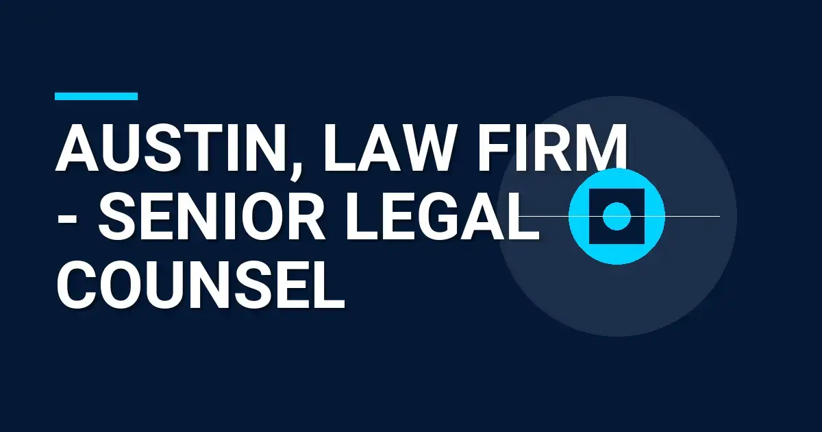 Austin, Law Firm - Senior Legal Counsel