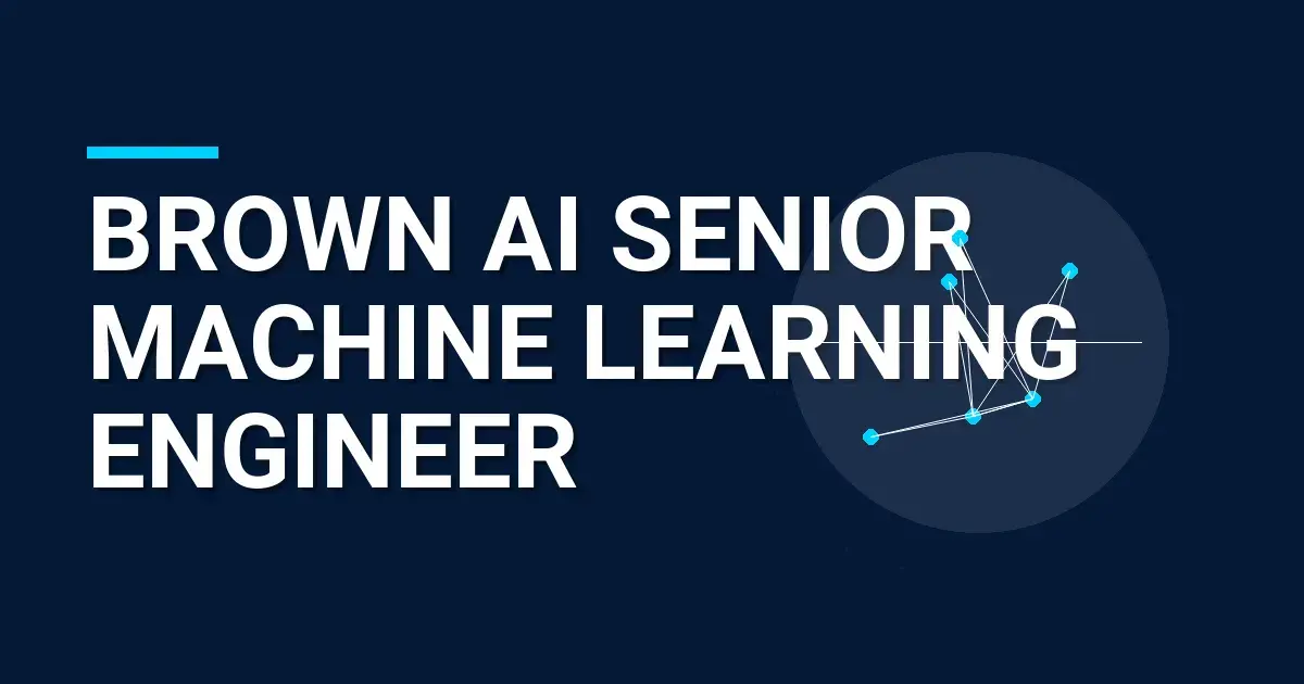 Brown AI Senior Machine Learning Engineer