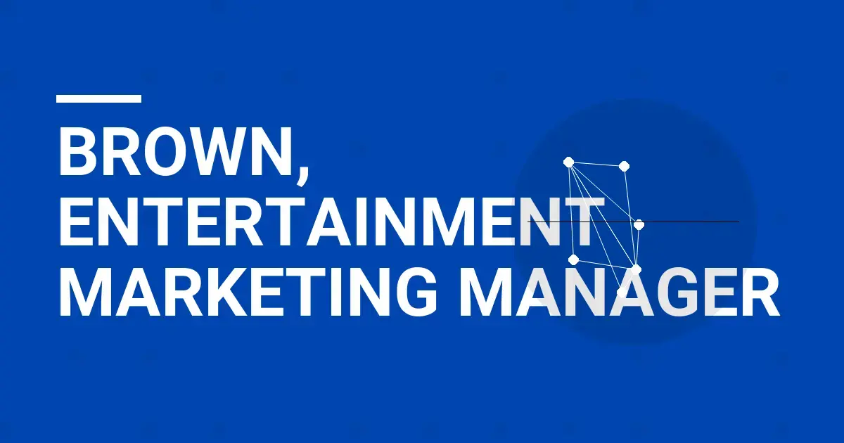 Brown, Entertainment Marketing Manager