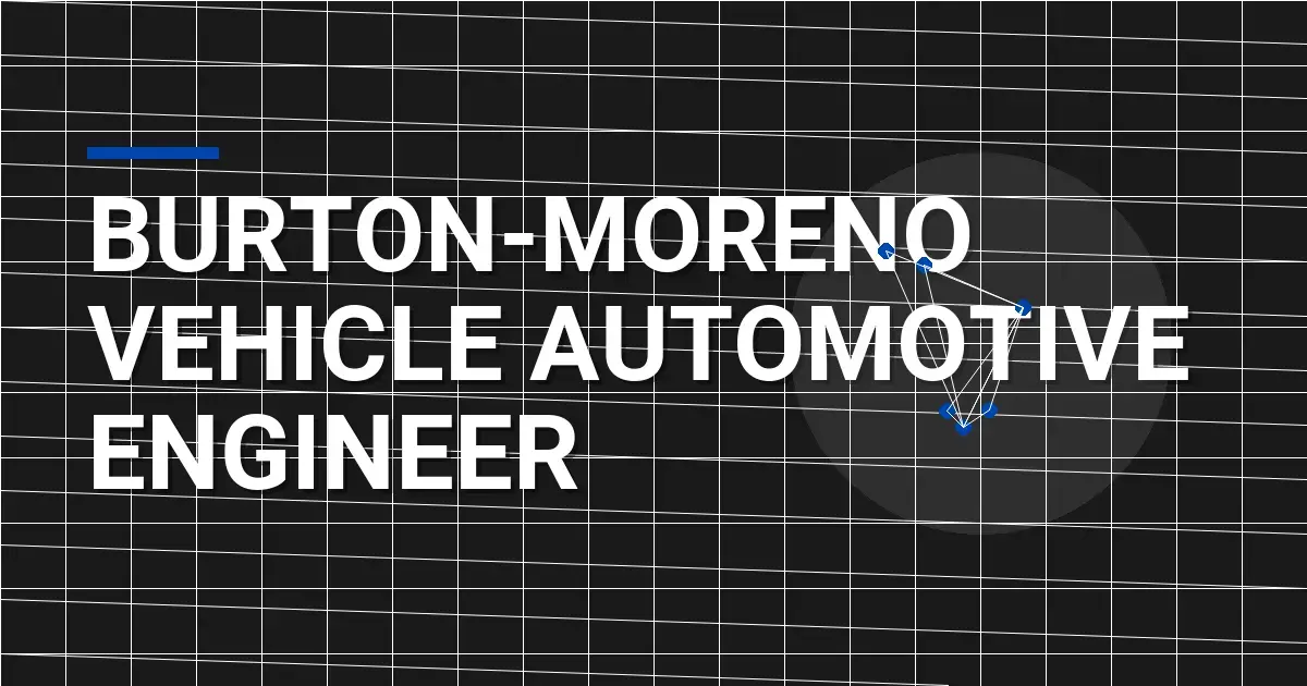 Burton-Moreno Vehicle Automotive Engineer