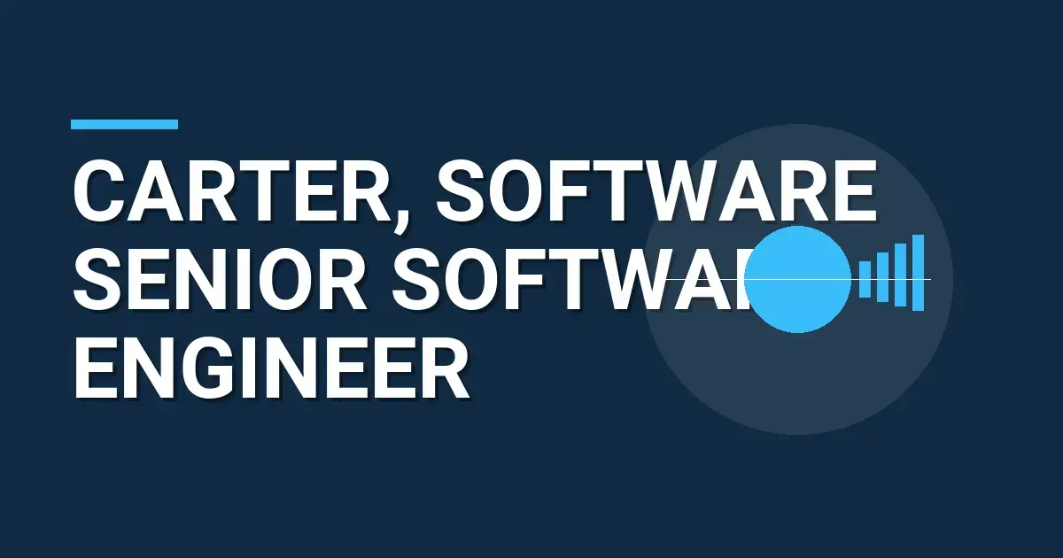 Carter, Software Senior Software Engineer