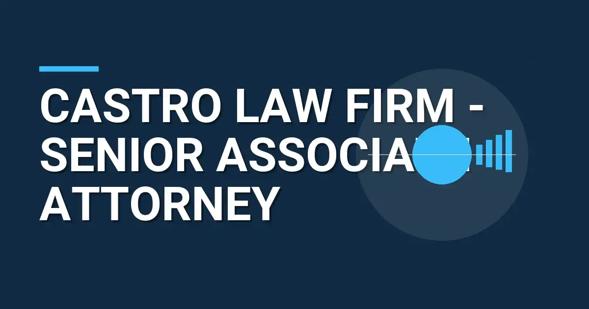 Castro Law Firm - Senior Associate Attorney