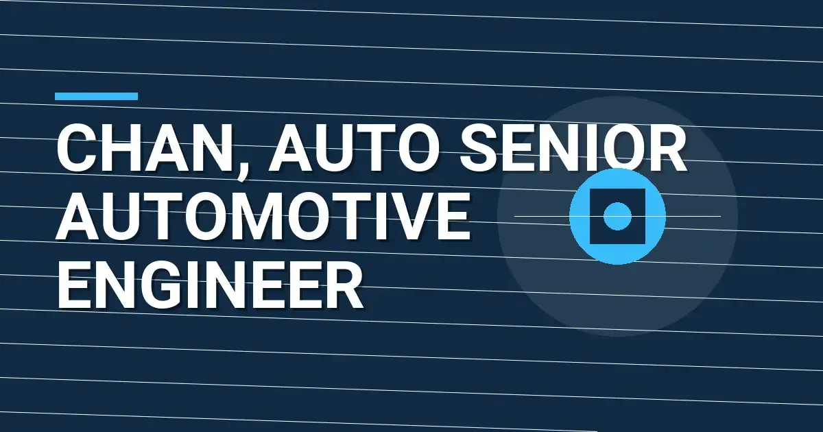 Chan, Auto Senior Automotive Engineer