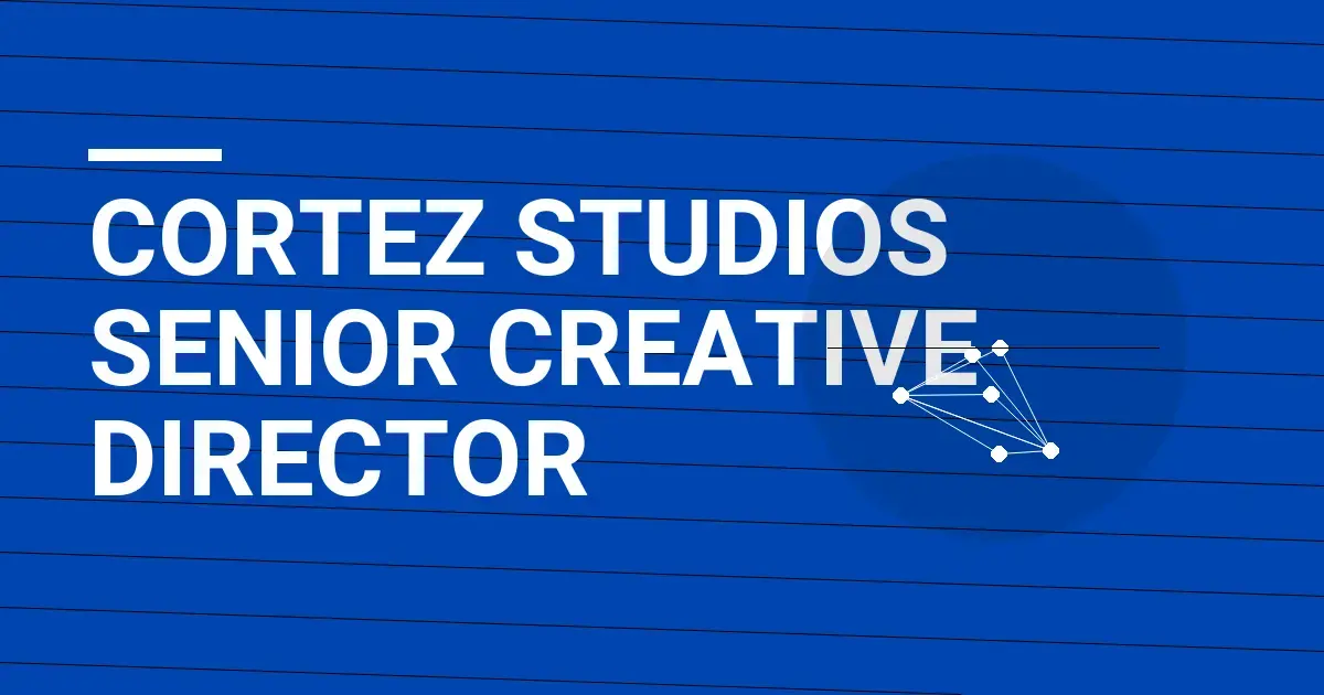 Cortez Studios Senior Creative Director