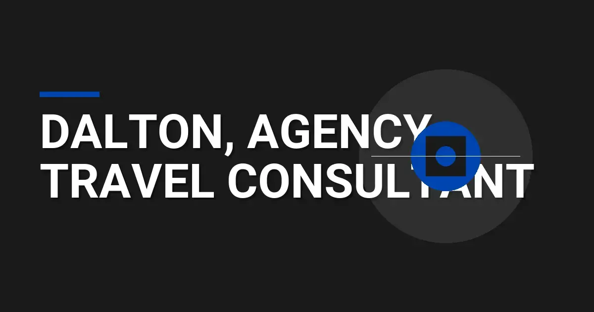 Dalton, Agency Travel Consultant