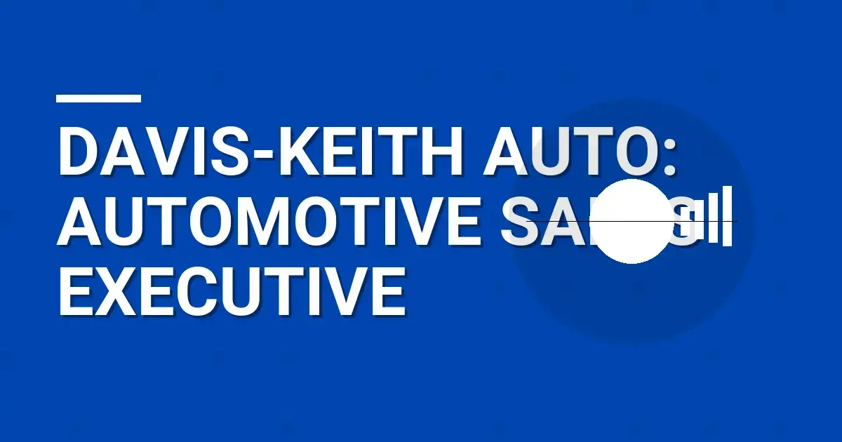 Davis-Keith Auto: Automotive Sales Executive
