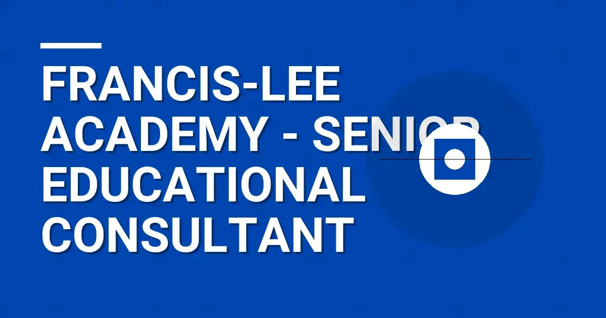 Francis-Lee Academy - Senior Educational Consultant
