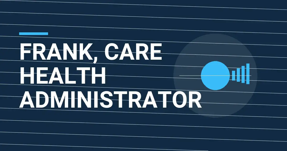 Frank, Care Health Administrator