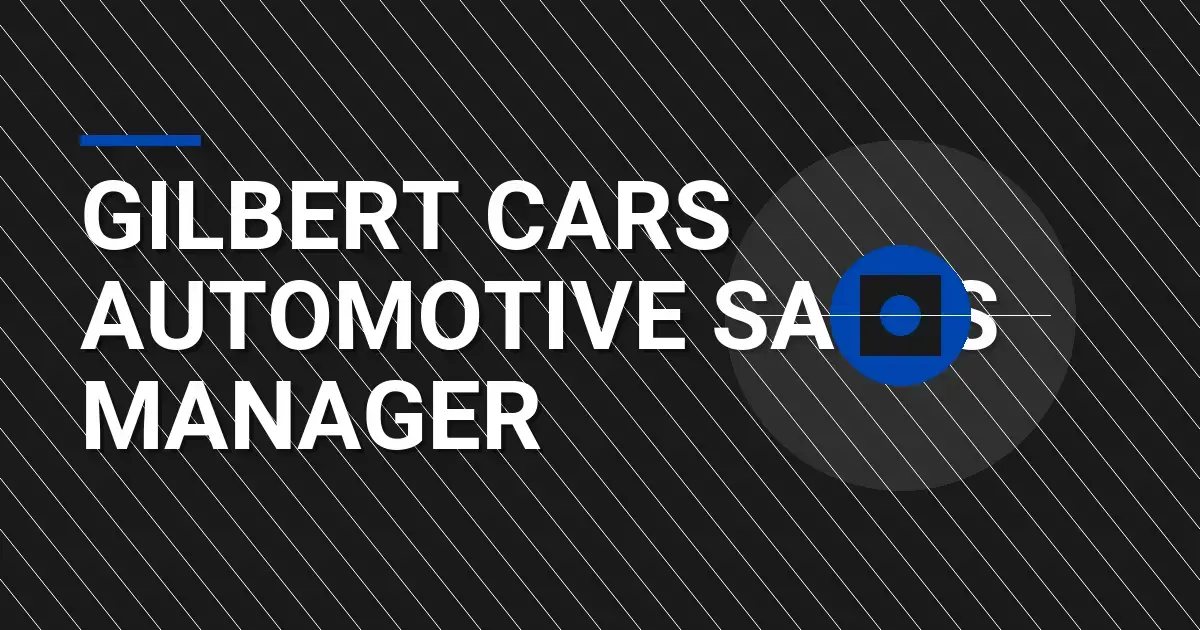 Gilbert Cars Automotive Sales Manager