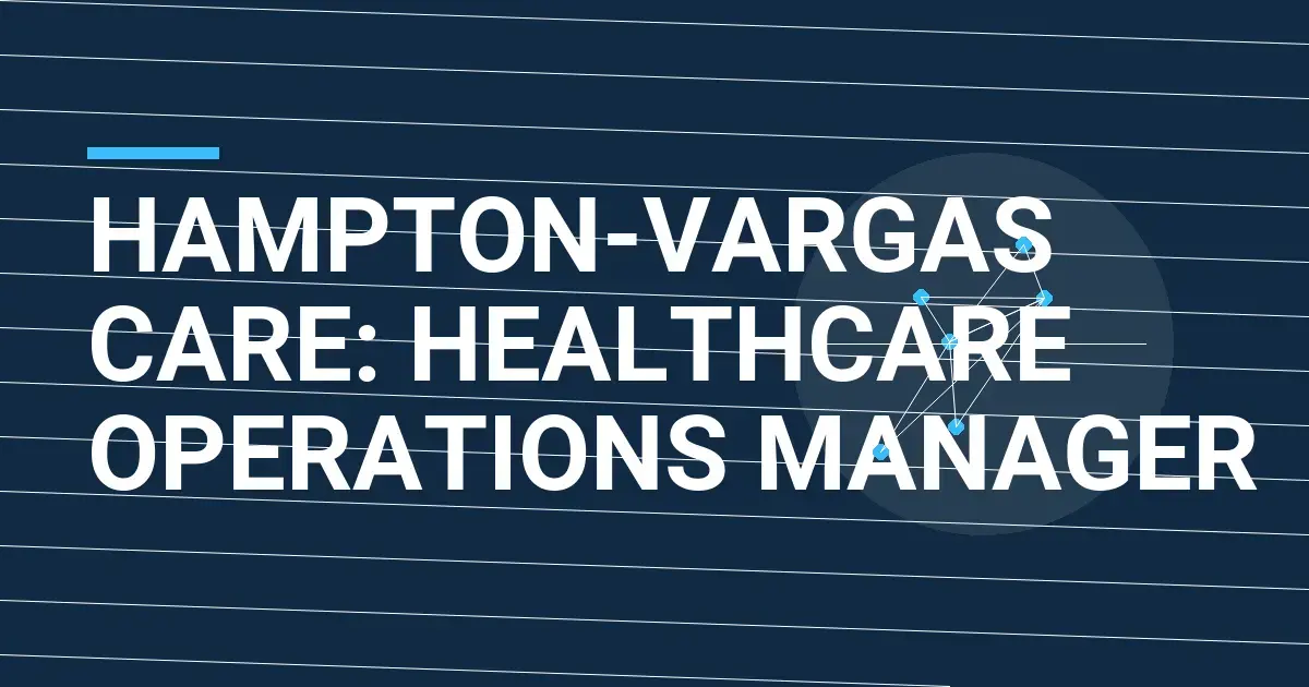 Hampton-Vargas Care: Healthcare Operations Manager