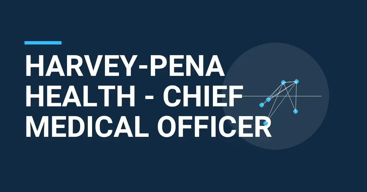 Harvey-Pena Health - Chief Medical Officer