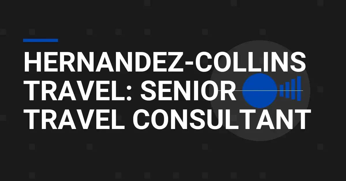 Hernandez-Collins Travel: Senior Travel Consultant