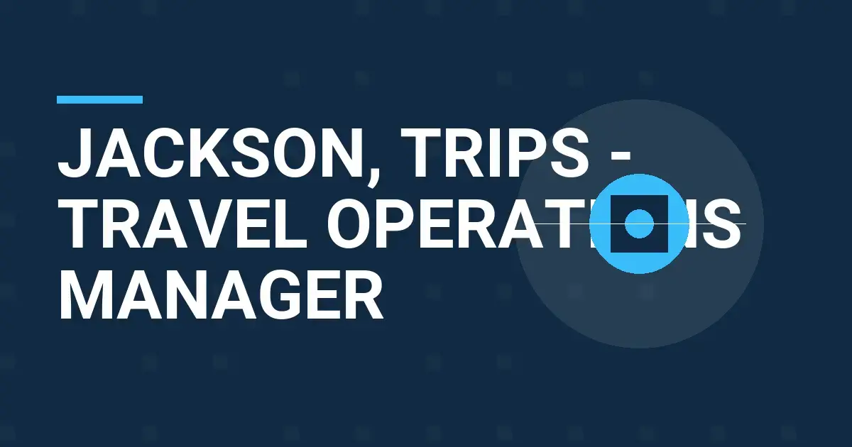 Jackson, Trips - Travel Operations Manager