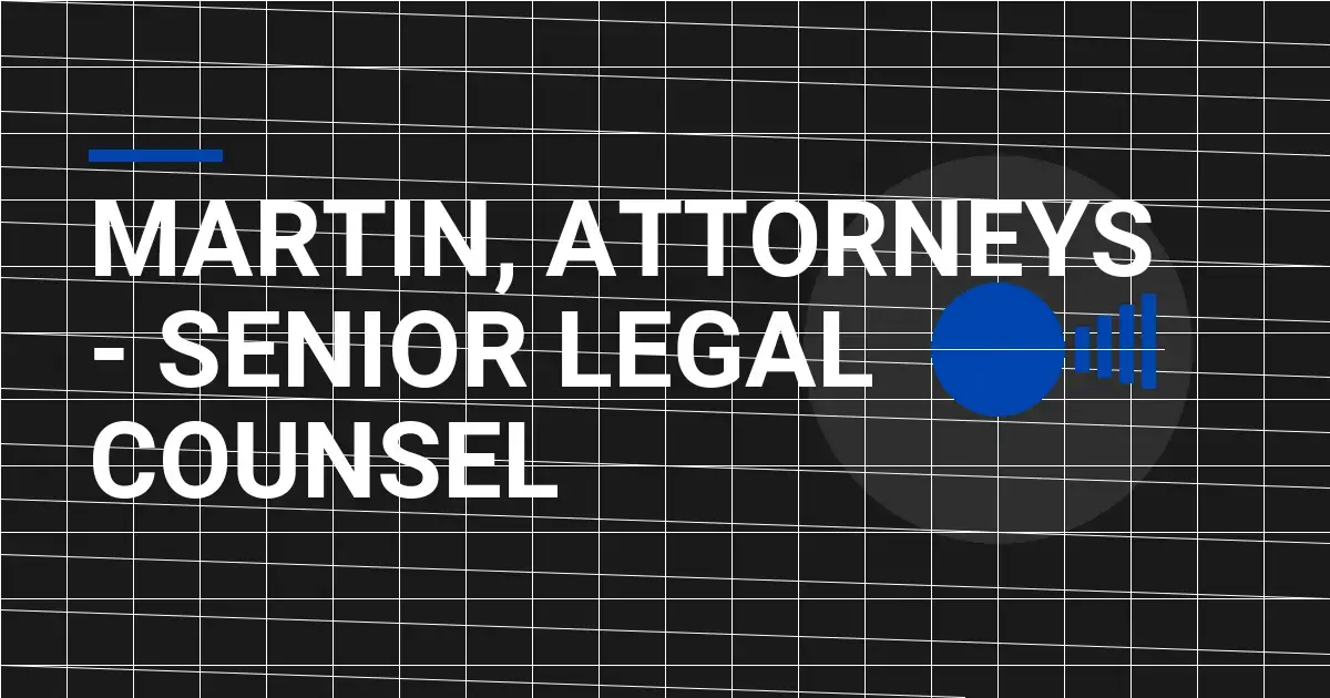 Martin, Attorneys - Senior Legal Counsel