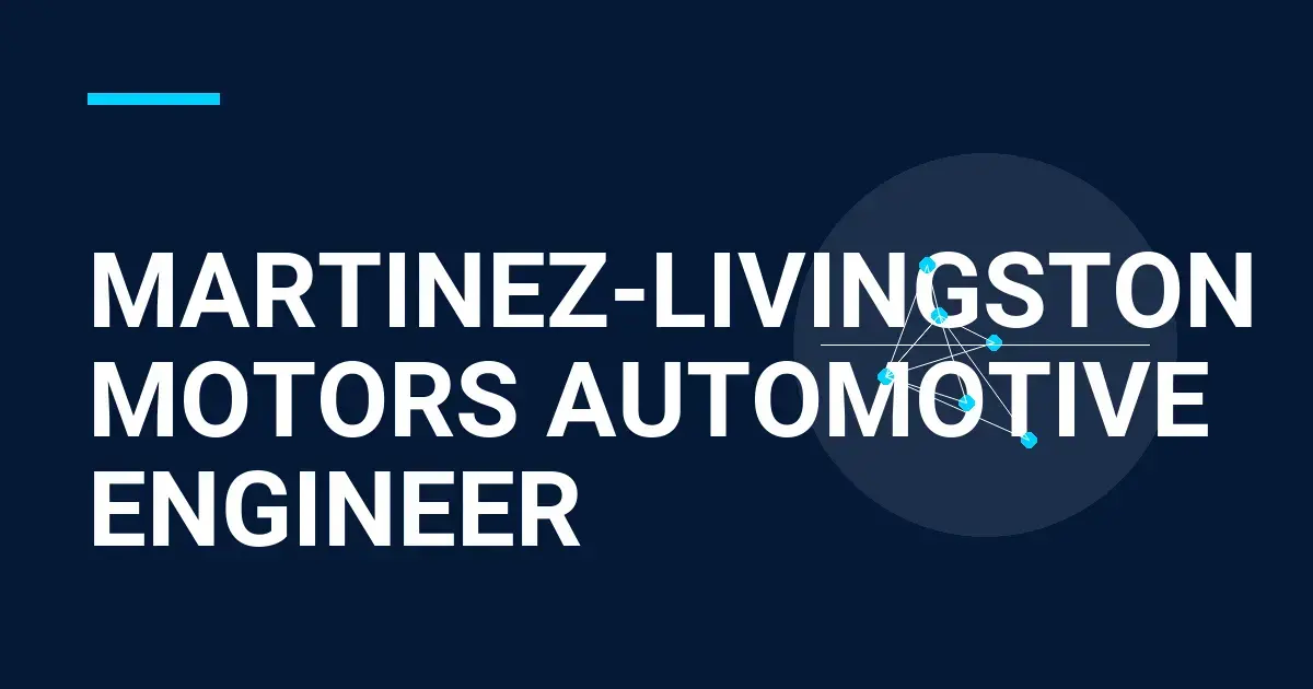 Martinez-Livingston Motors Automotive Engineer