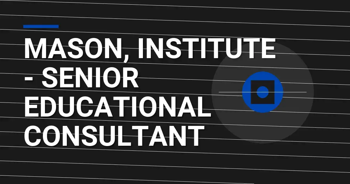 Mason, Institute - Senior Educational Consultant