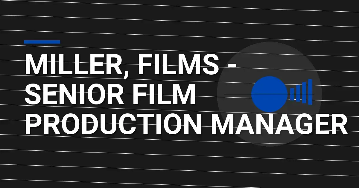 Miller, Films - Senior Film Production Manager