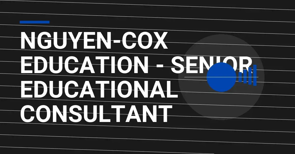 Nguyen-Cox Education - Senior Educational Consultant