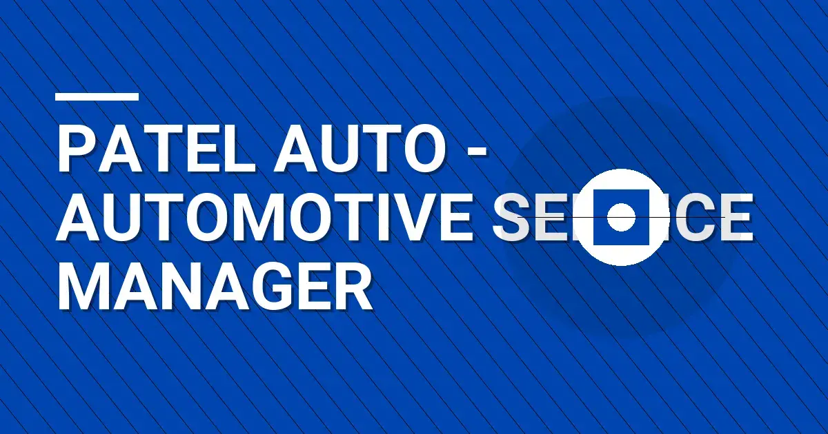 Patel Auto - Automotive Service Manager