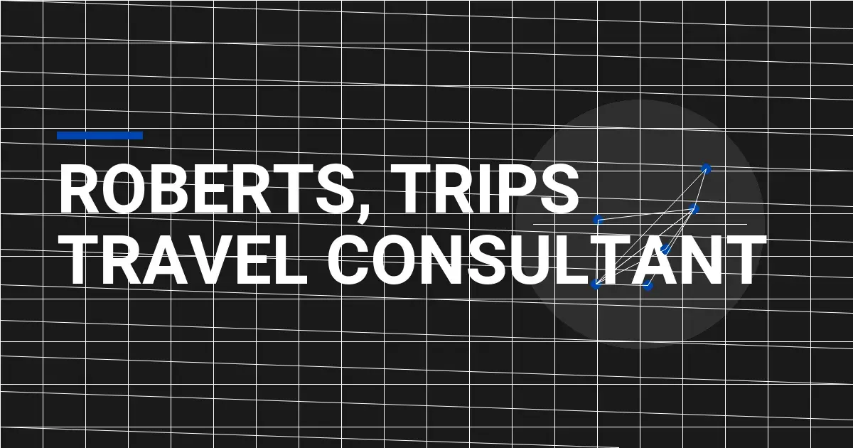 Roberts, Trips Travel Consultant