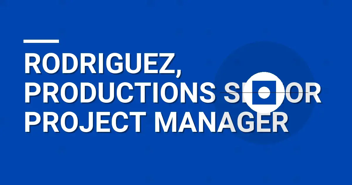 Rodriguez, Productions Senior Project Manager