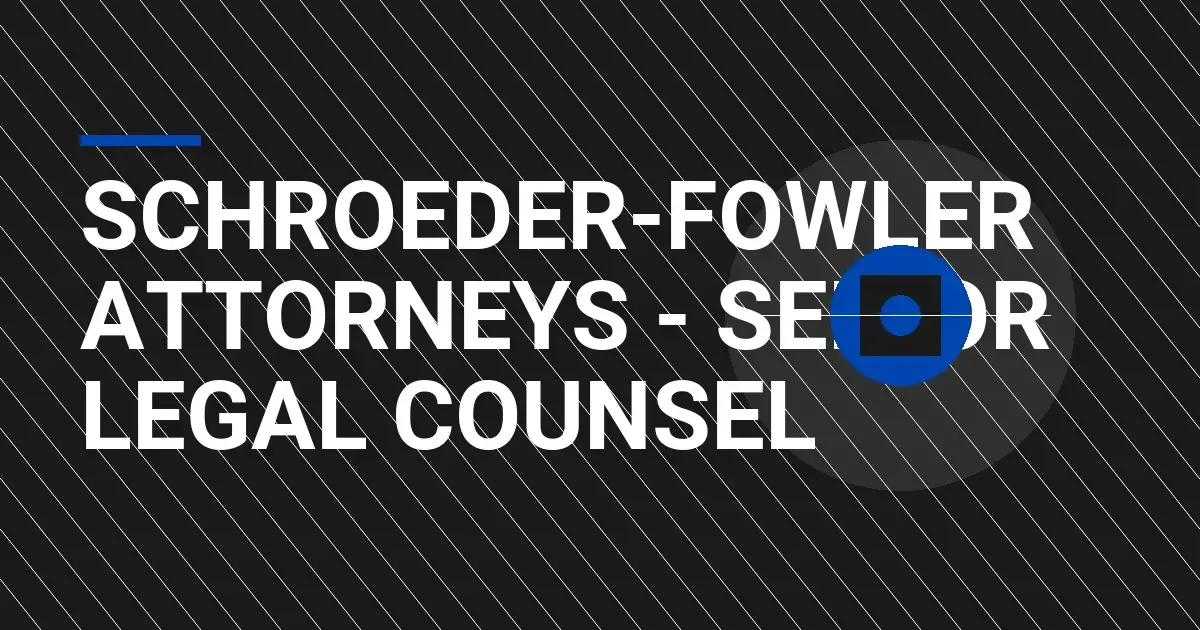 Schroeder-Fowler Attorneys - Senior Legal Counsel