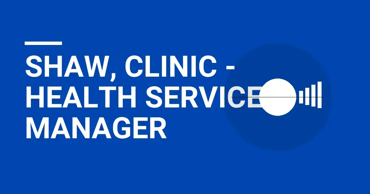 Shaw, Clinic - Health Services Manager