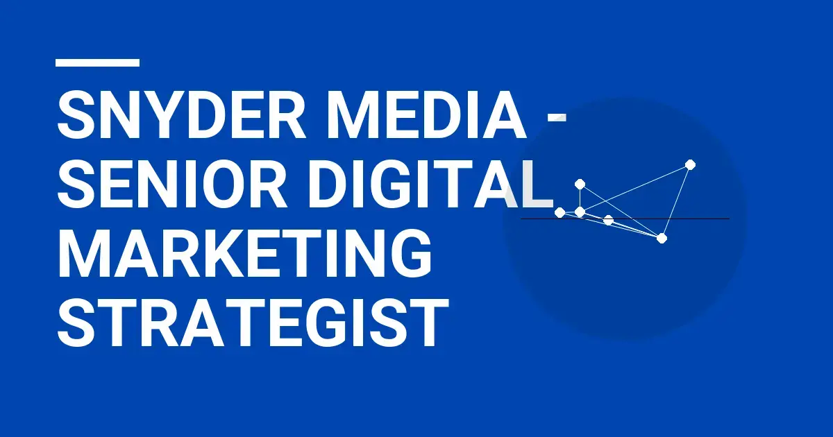 Snyder Media - Senior Digital Marketing Strategist