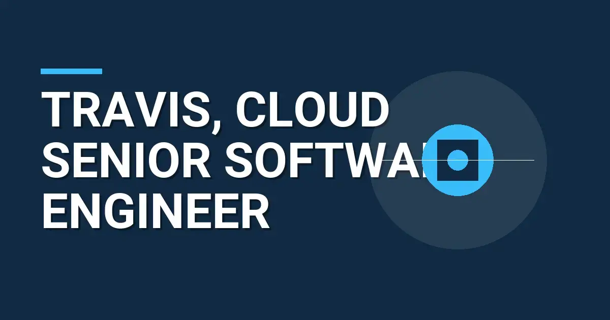 Travis, Cloud Senior Software Engineer