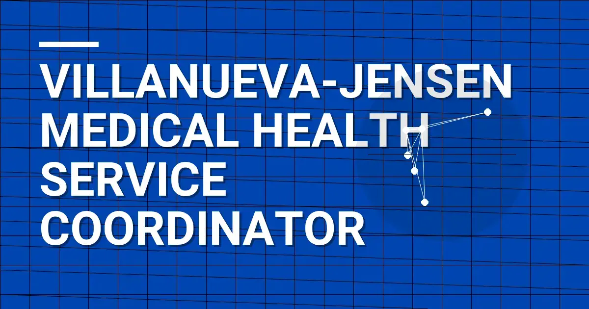 Villanueva-Jensen Medical Health Service Coordinator