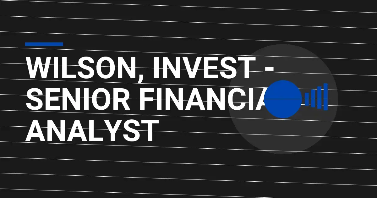 Wilson, Invest - Senior Financial Analyst
