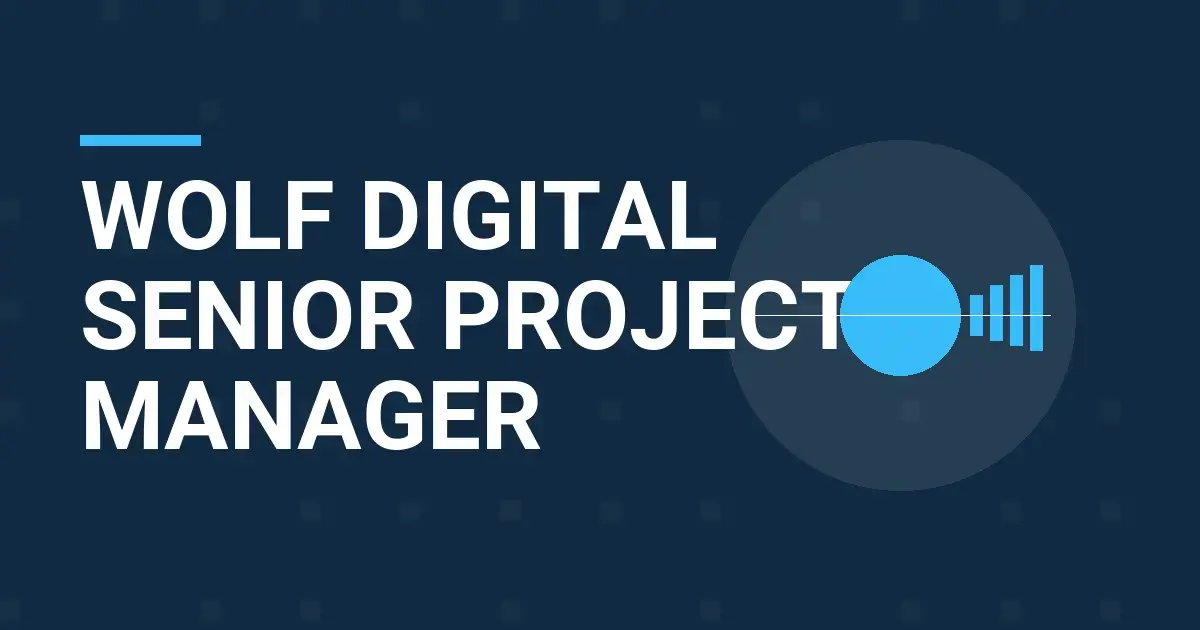 Wolf Digital Senior Project Manager