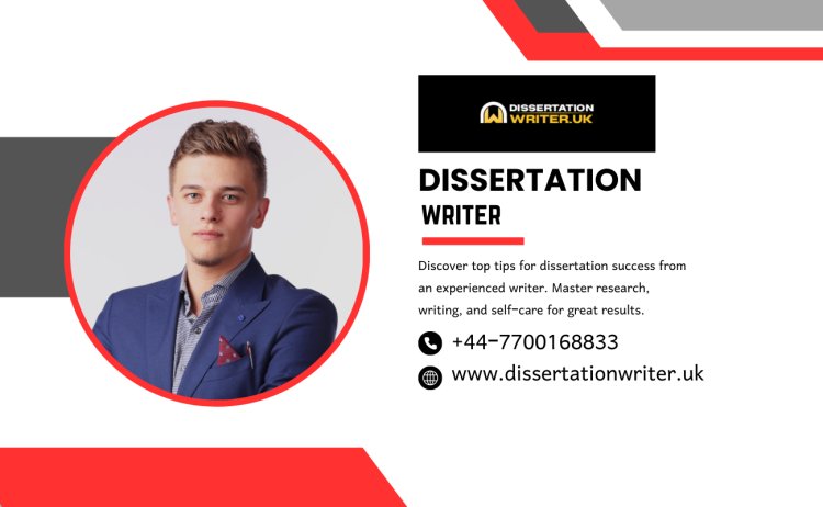 Top Tips from an Experienced Dissertation Writer