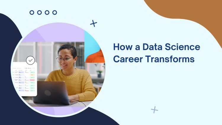 Unlock Your Future: How a Data Science Career Transforms Lives