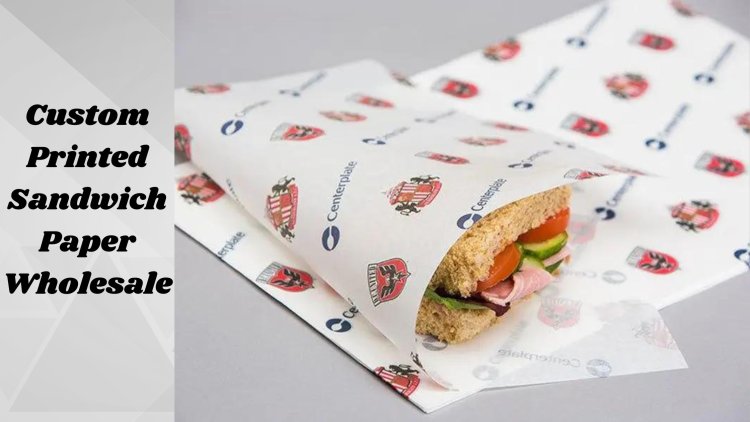 Custom Sandwich Paper: The Ultimate Solution for Packaging