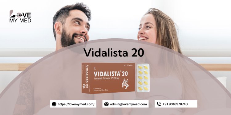 Vidalista 20: The Weekend Pill for Overcoming ED at 20 % off