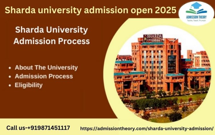 Mastering the Sharda University Admission Process: Tips for BTech Applicants